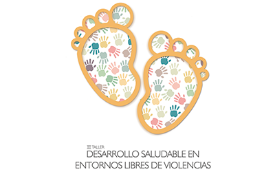 III Taller “Desarrollo saludable en entornos libres de Violencias”