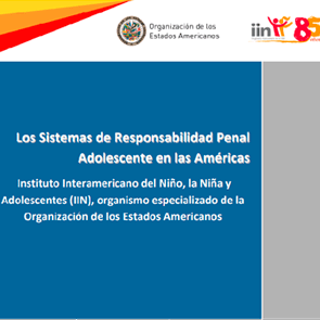 Los Sistemas de Responsabilidad Penal Adolescente en las Américas