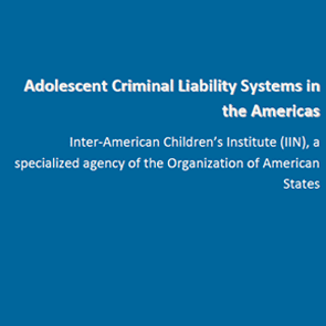 Adolescent Criminal Liability Sytems in the Americas